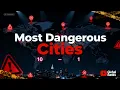 Top 10 Most Dangerous Cities in the World 2025 Global Ranks