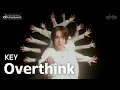 Download Lagu KEY 키 'Overthink' Performance CO-merawork