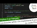 Apprendre Python 3 - 4 Les boucles while On implemente le jeu du Juste Prix