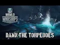 Lagu World of Warships - Damn the Torpedoes