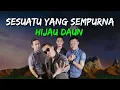 Download Lagu Hijau Daun - Sesuatu Yang Sempurna | Lirik