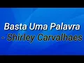 Basta uma palavra - Shirley Carvalhaes