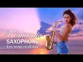 Greatest 200 Romantic Saxophone Love Songs - Best Relaxing Saxophone Songs Ever - Instrumental Music