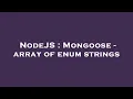 NodeJS Mongoose - array of enum strings
