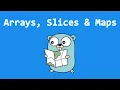 Arrays Slices and Maps