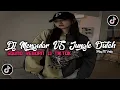 Download Lagu DJ MENGULAR V5 KANE JUNGLE DUTCH SOUND VIRAL TIKTOK ( TutungID fvnky )