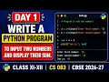 Day 1 Python Program to Input Two Numbers and Display Their Sum Class 11 12 CS 083