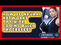 How Do Neural Networks Optimize Coding Build Processes - Learning To Code With AI