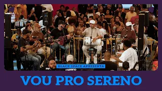 Vou Pro Sereno | Black Space