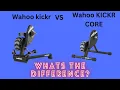 Wahoo KICKR VS Wahoo KICKR CORE what s the difference