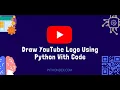 How To Draw Youtube Logo In Python II Python Me Youtube Logo Kaise Banaye