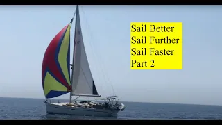 How to sail. Sail Better – Sail Further – Sail Faster. Part Two