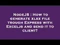 NodeJS How to generate xlsx file trough Express with Exceljs and send it to client