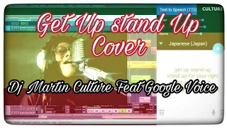 Download Google voice. Get Up stand Up Bob Marley new  Cover 2019. DJ Martin Culture ft google japanese voice MP3