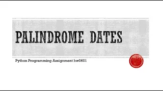 Python Programming Assignment 0601 Palindrome Dates