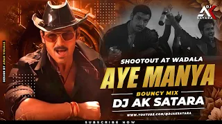 aye manya shoot out at wadala bouncy mix dj ak satara