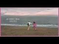 my romance - cheeze (치즈) | beach waves | hometown cha cha cha (갯마을 차차차) ost
