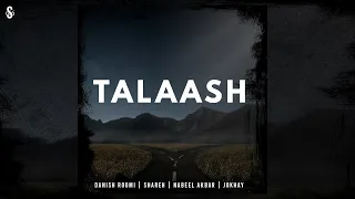 Download TALAASH - Danish Roomi | Shareh | Nabeel Akbar | Jokhay MP3