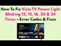 How To Fix Vizio TV Power Light Blinking 12 15 16 20 24 Times - Error Codes Fixes