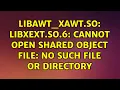 Ubuntu libawt - xawt so libXext so 6 cannot open shared object file No such file or directory