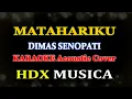 Download Lagu MATAHARIKU - DIMAS SENOPATI - KARAOKE