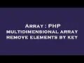 Array PHP multidimensional array remove elements by key