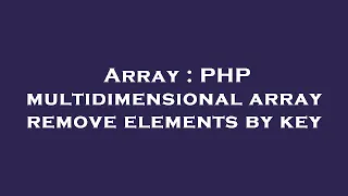 Array PHP multidimensional array remove elements by key