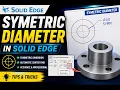 SYMETRIC DIAMETER IN SOLID EDGE