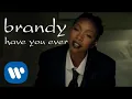 Download Lagu Brandy - Have You Ever (Official Video)