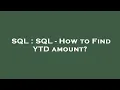 SQL SQL - How to Find YTD amount