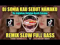 Download Lagu DJ SONIA KAU SEBUT NAMAKU REMIX TIKTOK VIRAL SLOW FULL BASS 2023