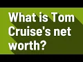 What is Tom Cruise s net worth