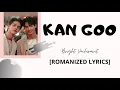 Download Lagu Kan Goo by Bright Vachirawit [Romanized Lyrics] Ost. 2gether The Series