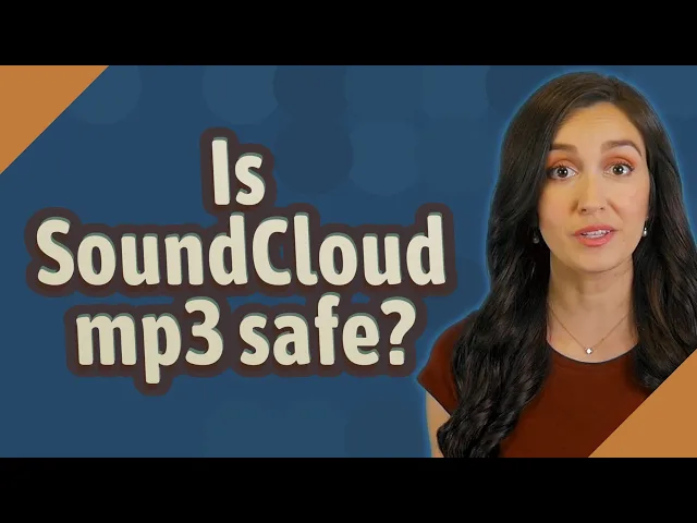 Download MP3 Is SoundCloud mp3 safe?