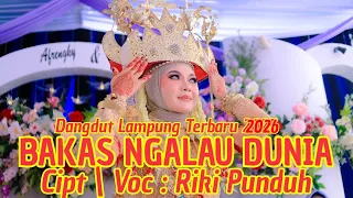 bakas ngalau dunia dangdut lampung terbaru 2026 cipt voc riki punduh arr jhontra sepunduh