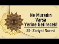 Ne Muradın Varsa Yerine Getirecek! - 51. Zariyat Suresi