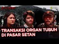 Download Lagu TRANSAKSI ORGAN TUBUH DI PASAR SETAN | SCARY THINGS - TEROR DI AWAL RAMADAN