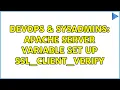 DevOps SysAdmins Apache SERVER variable set up SSL - CLIENT