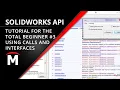 SOLIDWORKS API for the Total Beginner - Using Calls and Interfaces