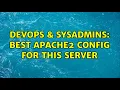 DevOps SysAdmins best apache2 config for this server