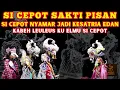 Lagu SI CEPOT SAKTI !!! SI CEPOT NYAMAR JADI KESATRIA EDAN | WAYANG GOLEK DADAN SUNANDAR SUNARYA