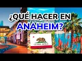 QUE VER EN ANAHEIM - Mejores Lugares en Anaheim California USA