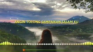 angin tolong sampaikan salam ku