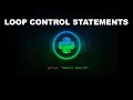 Loop Control Statements - Python Programming