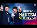 Download Lagu Best Of Nadeem Shravan Songs | 90's Evergreen Romantic Songs | JUKEBOX | 90's Bollywood Love Songs
