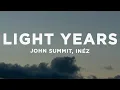 Download Lagu John Summit - light years (Lyrics) ft. Inéz