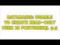 Databases Unable to create read-only user in PostgreSQL 9 5 2 Solutions