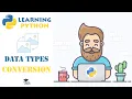 Data Types Conversion in Python Casting - Python Tutorial for Beginners