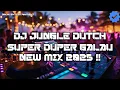 Lagu DJ JUNGLE DUTCH SUPER DUPER GALAU !! NEW MIX 2025