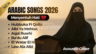 lagu arab menyentuh hati 2026 hubbuka fi qolbi asjal ruwhi arabic acoustic cover playlist